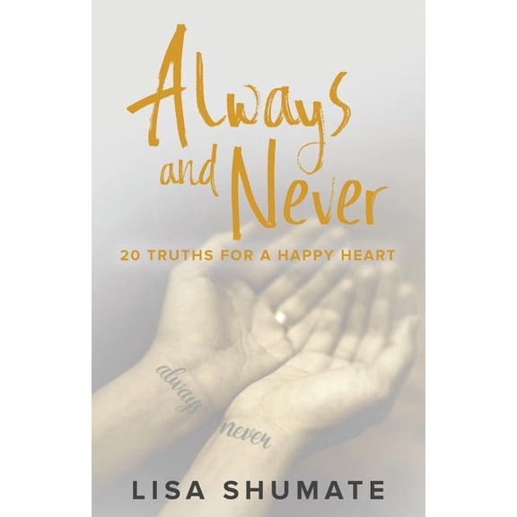 Always and Never : 20 Truths for a Happy Heart (Paperback)