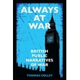 thumbnail image 1 of Always at War: British Public Narratives of War, (Paperback), 1 of 1