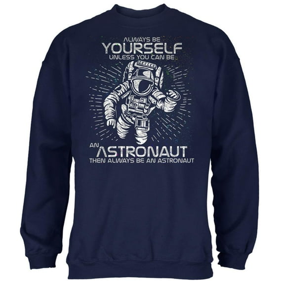 Always be Yourself Unless Astronaut Mens Sweatshirt Navy X-LG
