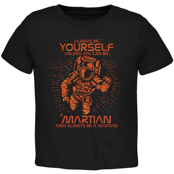 Always be Yourself Unless Martian Toddler T Shirt Black 3T