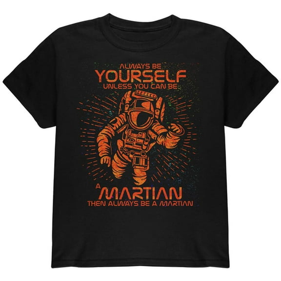 Always be Yourself Unless Martian Youth T Shirt Black YLG