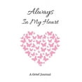 thumbnail image 1 of Always in My Heart: A Grief Journal, 1 of 1