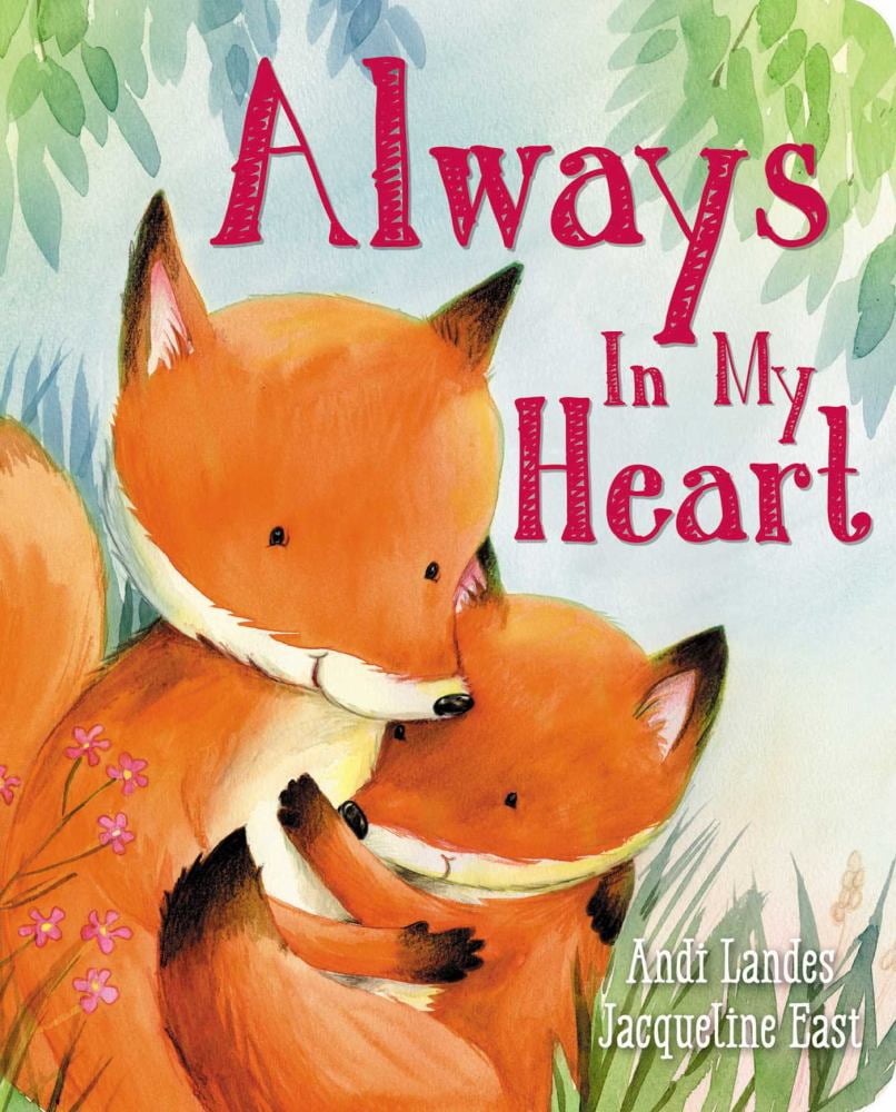 ANDI LANDES; JACQUELINE EAST Always in My Heart (Board Book)