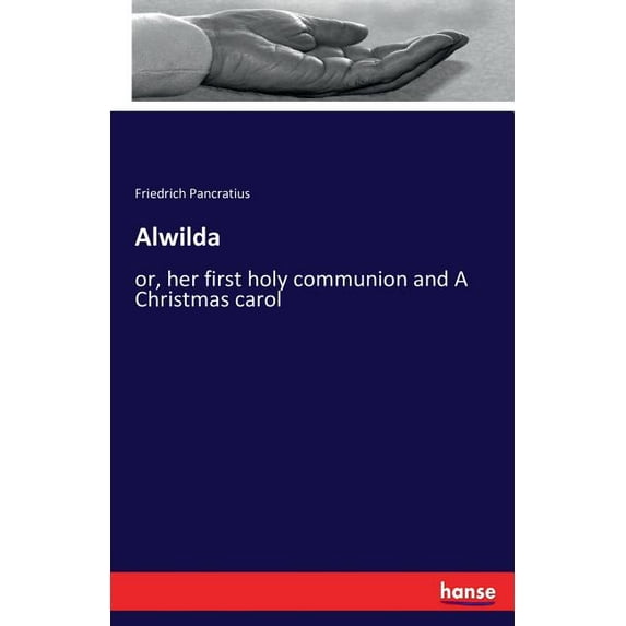 Alwilda: or, her first holy communion and A Christmas carol, (Paperback)