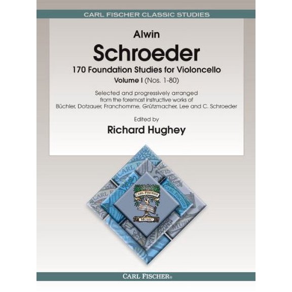 Alwin Schroeder 170 Foundation Studies for Violoncello Volume 1 (Nos. 1-80) by Richard Hughey