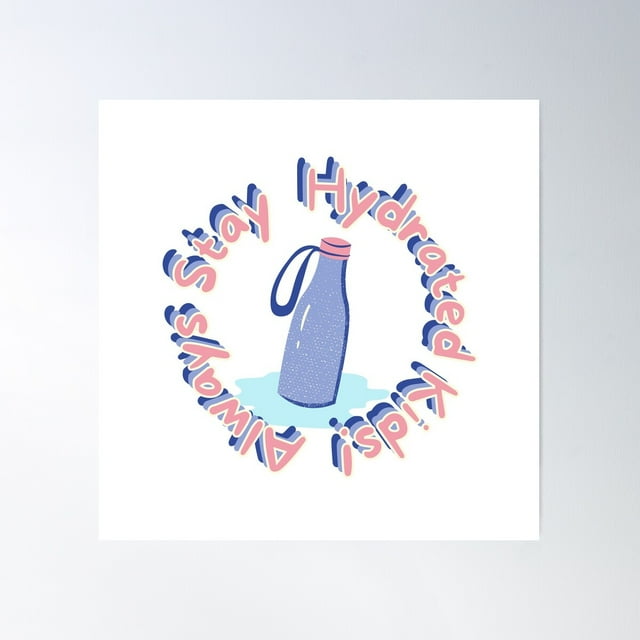 Alwyas Stay Hydrated Kids! Poster Wall Art, Modern Wall Decor For