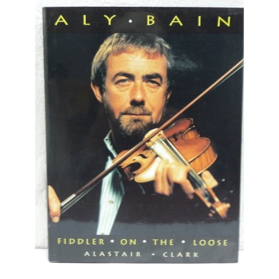Pre-Owned Aly Bain: Fiddler on the Loose Hardcover