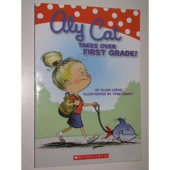 Pre-Owned Aly Cat Takes Over First Grade! (Paperback) by Ellen Leroe