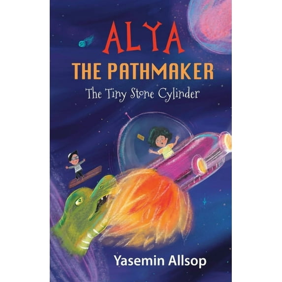 Alya the Pathmaker Alya the Pathmaker: The Tiny Stone Cylinder, Book 1, (Paperback)
