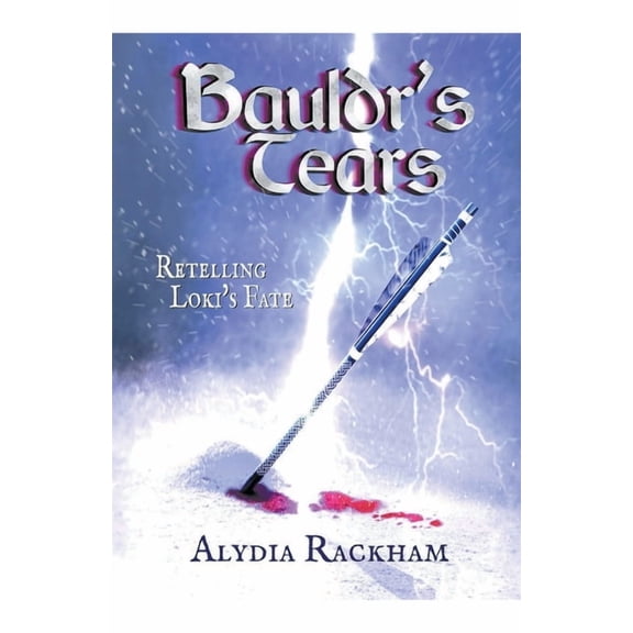 Alydia Rackham's Retellings Bauldr's Tears: Retelling Loki's Fate, Book 2, (Paperback)