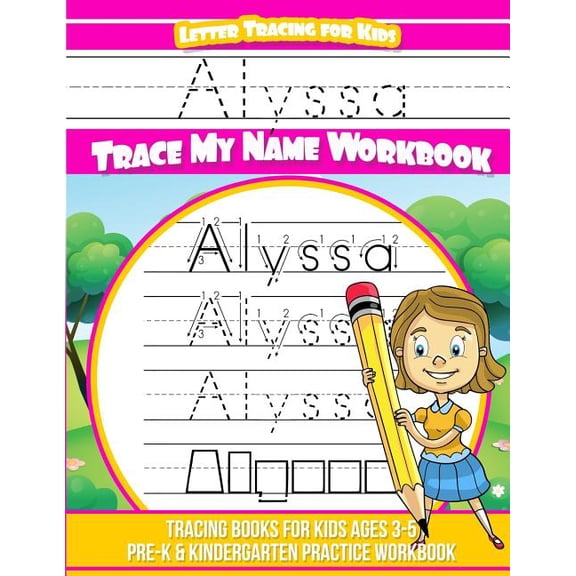 Alyssa Letter Tracing for Kids Trace my Name Workbook: Tracing Books for Kids ages 3 - 5 Pre-K & Kindergarten Practice W, (Paperback)
