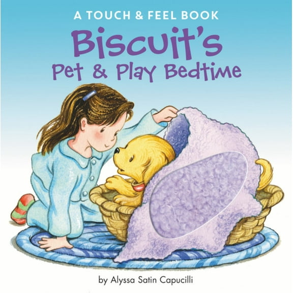 Biscuit's Pet and Play Bedtime: A Touch and Feel Book (Board Book)
