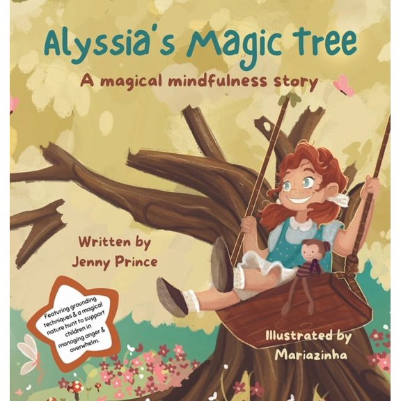 Alyssia's Magical Mindfulness Alyssia'a Magic Tree: A Magical Mindfulness Story Featuring Grounding Techniques to Support Children in Leading Calm and, Book 1, (Hardcover)