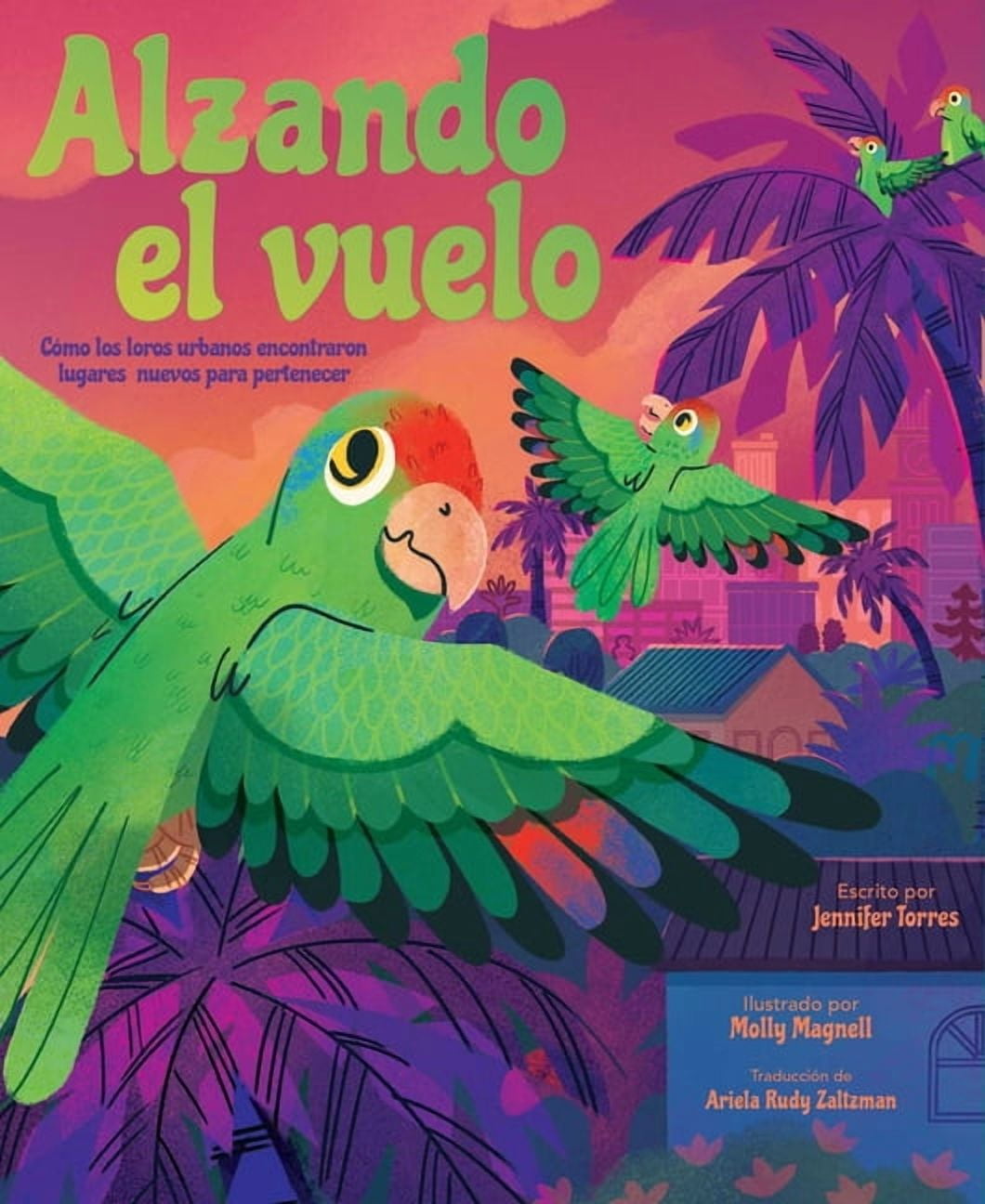 Alzando El Vuelo (Alight): Cómo Los Loros Urbanos Encontraron Lugares Nuevos Para Pertenecer, (Paperback)