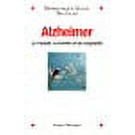 Alzheimer: Le malade, sa famille et les soignants (French Edition)