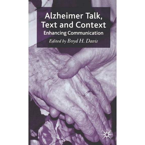 Alzheimer Talk, Text and Context: Enhancing Communication, (Hardcover)