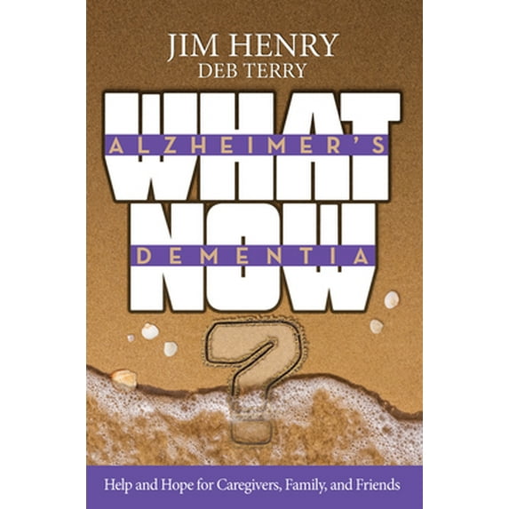 Pre-Owned Alzheimer's Dementia What Now?: Help and Hope for Caregivers, Family, and Friends (Paperback) 1951492862 9781951492861