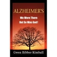 thumbnail image 1 of Pre-Owned Alzheimer's: We Were There -- But So Was God! (Paperback) 1597550299 9781597550291, 1 of 1