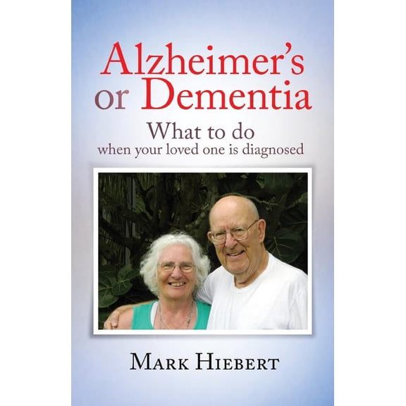 Alzheimer's or Dementia: What to do when your loved one is diagnosed, (Paperback)