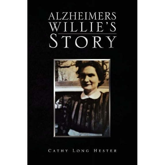 Alzheimers Willie's Story, (Paperback)