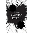 thumbnail image 1 of Am Ende ist es ...: Leben, (Paperback), 1 of 1