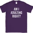 thumbnail image 1 of Am I Adulting Right T-Shirt Funny Adult Gift Sarcastic Humor Novelty Cotton Tee - Purple, 2XL, 1 of 1