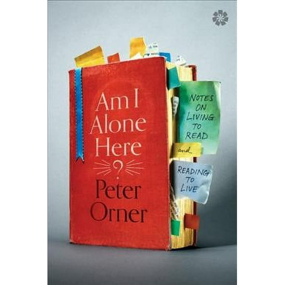 Am I Alone Here?: Notes on Living to Read and Reading to Live (Paperback)