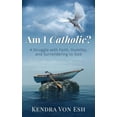 thumbnail image 1 of Am I Catholic?: A Struggle with Faith, Humility, and Surrendering to God, (Paperback), 1 of 1