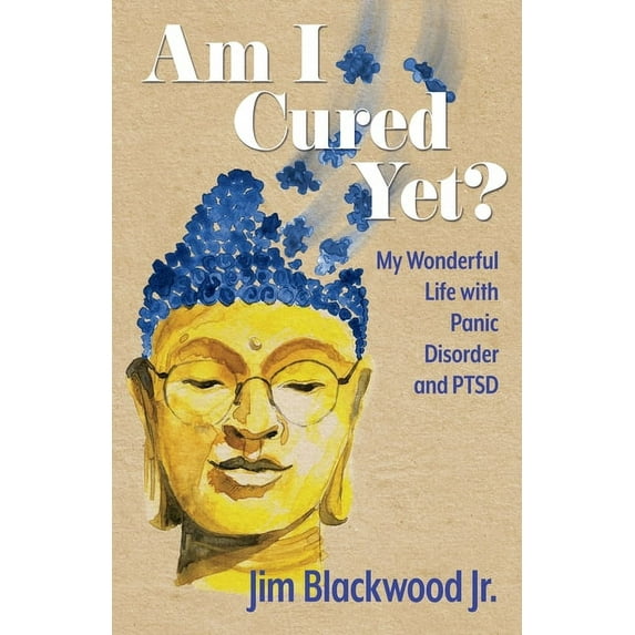 Am I Cured Yet?: My Wonderful Life with Panic Disorder and PTSD, (Paperback)