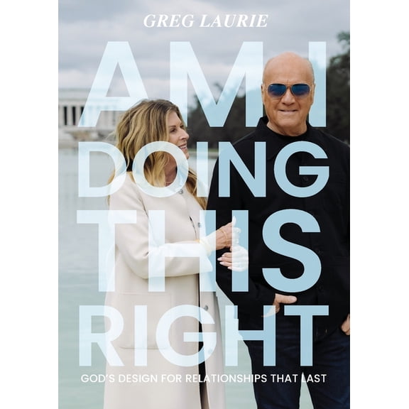 Am I Doing This Right?: God's Design for Relationships That Last, (Paperback)