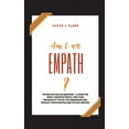 thumbnail image 1 of Am I an Empath? : The Million-Dollar Question...A Guide For Highly Sensitive People. Find Your Personality Type By The Enneagram And Develop Your Intuition And Psychic Abilities (Hardcover), 1 of 1