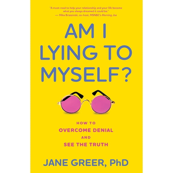 Am I Lying to Myself? : How To Overcome Denial and See the Truth (Hardcover)