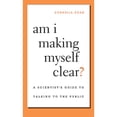 thumbnail image 1 of Pre-Owned Am I Making Myself Clear?: A Scientist's Guide to Talking to the Public (Paperback) 0674066057 9780674066052, 1 of 1
