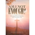 thumbnail image 1 of Am I Not Enough?: Discovering the Power of God's Peace in the Uncertainties of Life, (Hardcover), 1 of 1