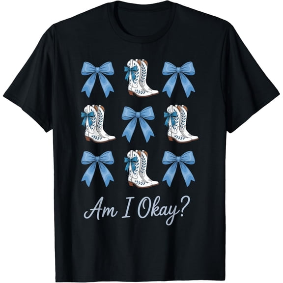 Am I Okay Boot Western Cowgirl Coquette Bow Women Girl T-Shirt Tops Tee