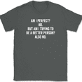 thumbnail image 1 of Am I Perfect No T-Shirt Tee Funny Sarcastic Humor Novelty Gift - Charcoal, L, 1 of 1