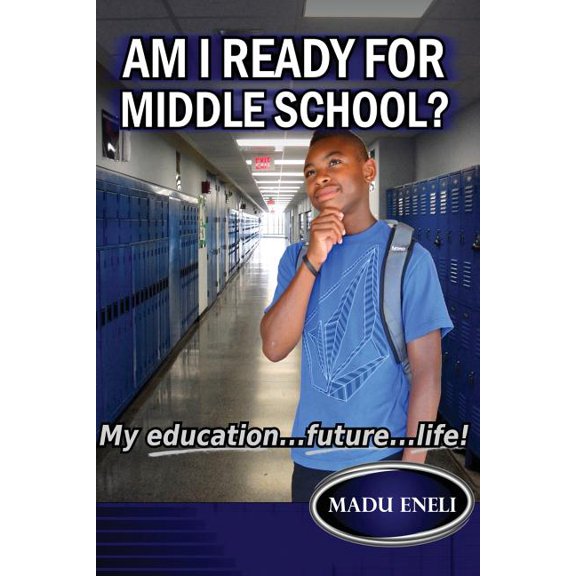 Am I Ready For Middle School? : My Education...future...life! (Paperback)