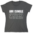 thumbnail image 1 of Am I Single Because I Didn’t Forward Sarcastic Humor Novelty Funny Women's Casual Tees, 1 of 3