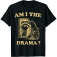 thumbnail image 1 of Am I The Drama Raccoon Unhinged Meme Hilarious Raccoon Meme T-Shirt TShirt, 1 of 4