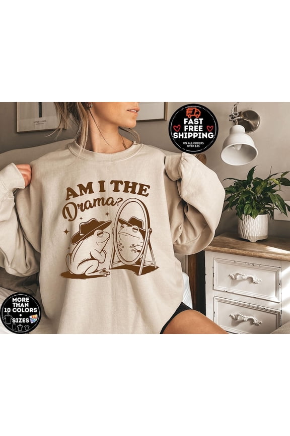 Am I The Drama Sweatshirt, Funny Mental Health Sweater, Meme Shirt, Frog Lover Gift, Mental health Matter, Vintage Crewneck, Girlfriend Gift