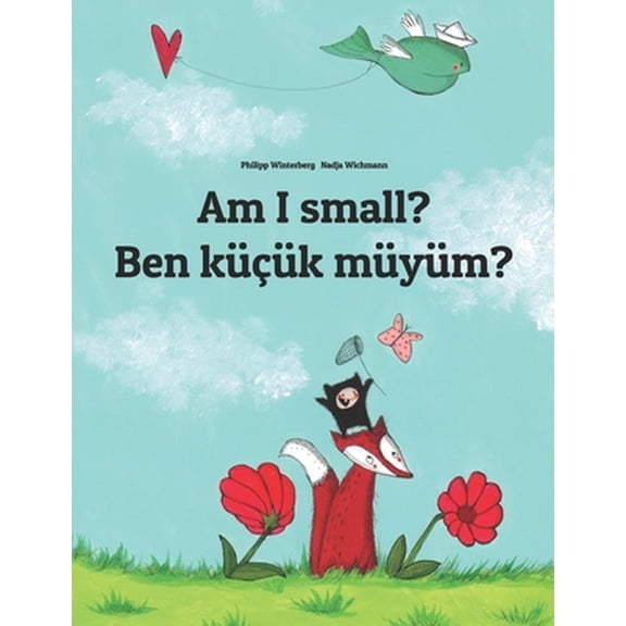 Pre-Owned Am I small? Ben kk mym?: Children's Picture Book English-Turkish (Bilingual Edition) (Paperback) 1495929477 9781495929472