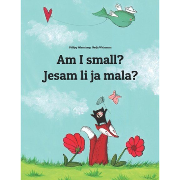 Pre-Owned Am I small? Jesam li ja mala?: Children's Picture Book English-Serbian (Bilingual Edition) (Paperback) 1494912082 9781494912086