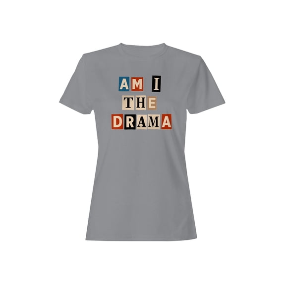 Am I the Drama Design Women's T-shirt