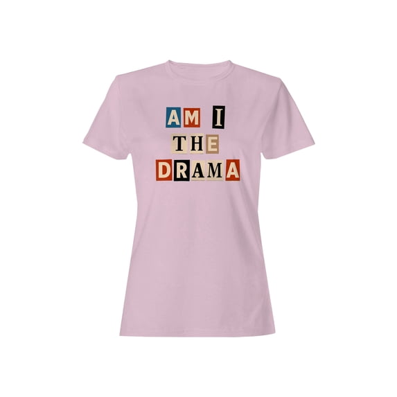Am I the Drama Design Women's T-shirt