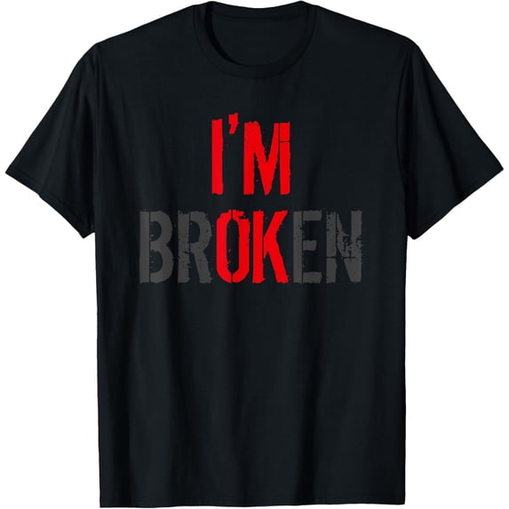 Am Ok Broken I'm Ok I'm Broken Invisible Illness T-Shirt mens t shirt,black,women,funny,misfits,men,journey,t-shirt