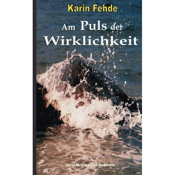 Am Puls der Wirklichkeit: Geschichten und Gedichte, (Paperback)