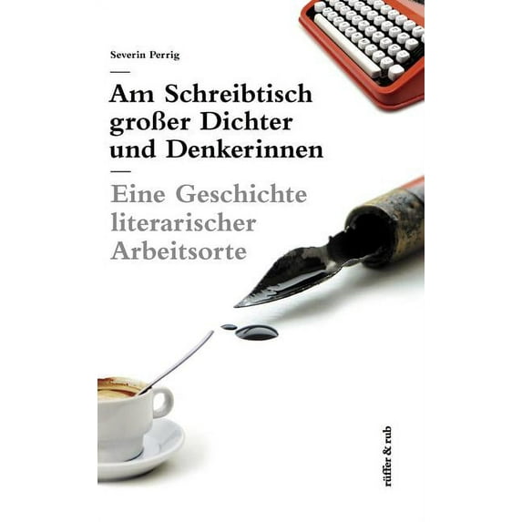 Am Schreibtisch großer Dichter und Denkerinnen: Eine Geschichte literarischer Arbeitsorte (Hardcover)