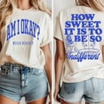 thumbnail image 1 of Am i Okay Shirt ? How Sweat It Is To Be So Indifferent T-shirt Sizes S-5XL Goldengate, 1 of 5