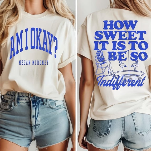 Am i Okay Shirt ? How Sweat It Is To Be So Indifferent T-shirt Sizes S-5XL Goldengate