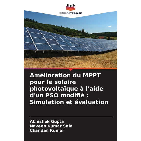 Amlioration du MPPT pour le solaire photovoltaque l'aide d'un PSO modifi: Simulation et valuation, (Paperback)